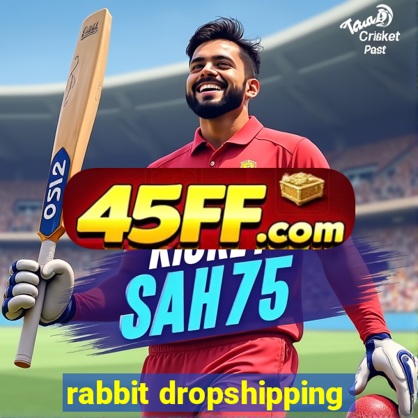 rabbit dropshipping